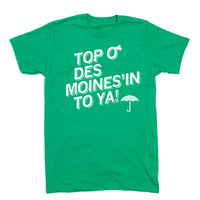 Top O' Des Moines'In To Ya St. Pat's Shirt