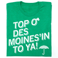 Top O' Des Moines'In To Ya Shirt