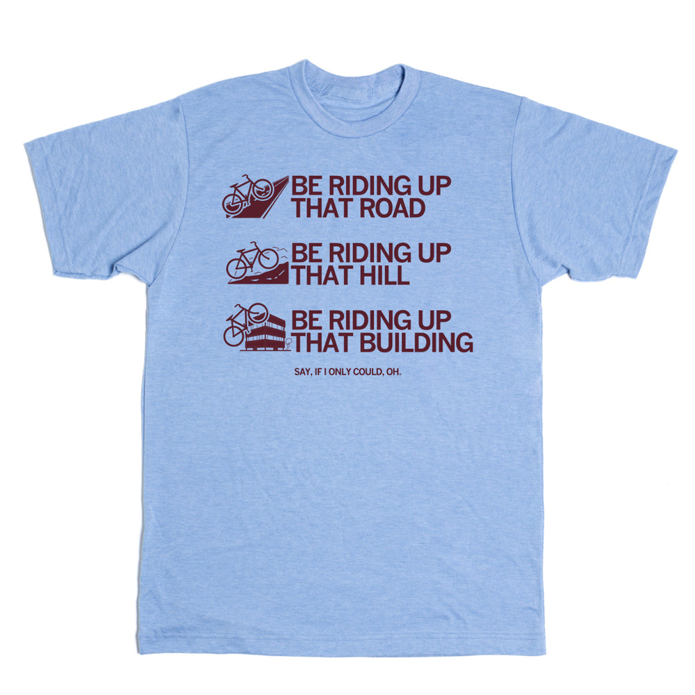 Riding Up That Hill T-Shirt
