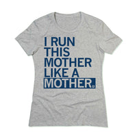 I run this Mother Like A Mother Snug Shirt Adult