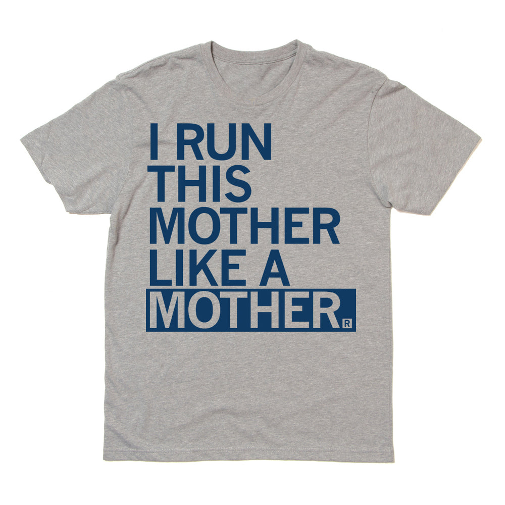Run this Mother Like a Mother Shirt Adult Unisex