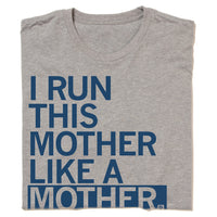 I Run This Mother Like A Mother Standard Shirt Adult Unisex