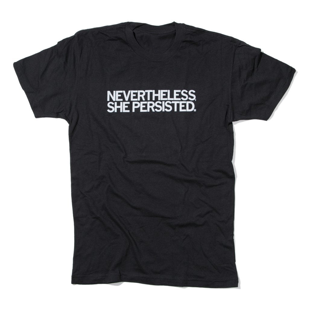 Black shirt with centered white text that says, "Nevertheless, She Persisted"