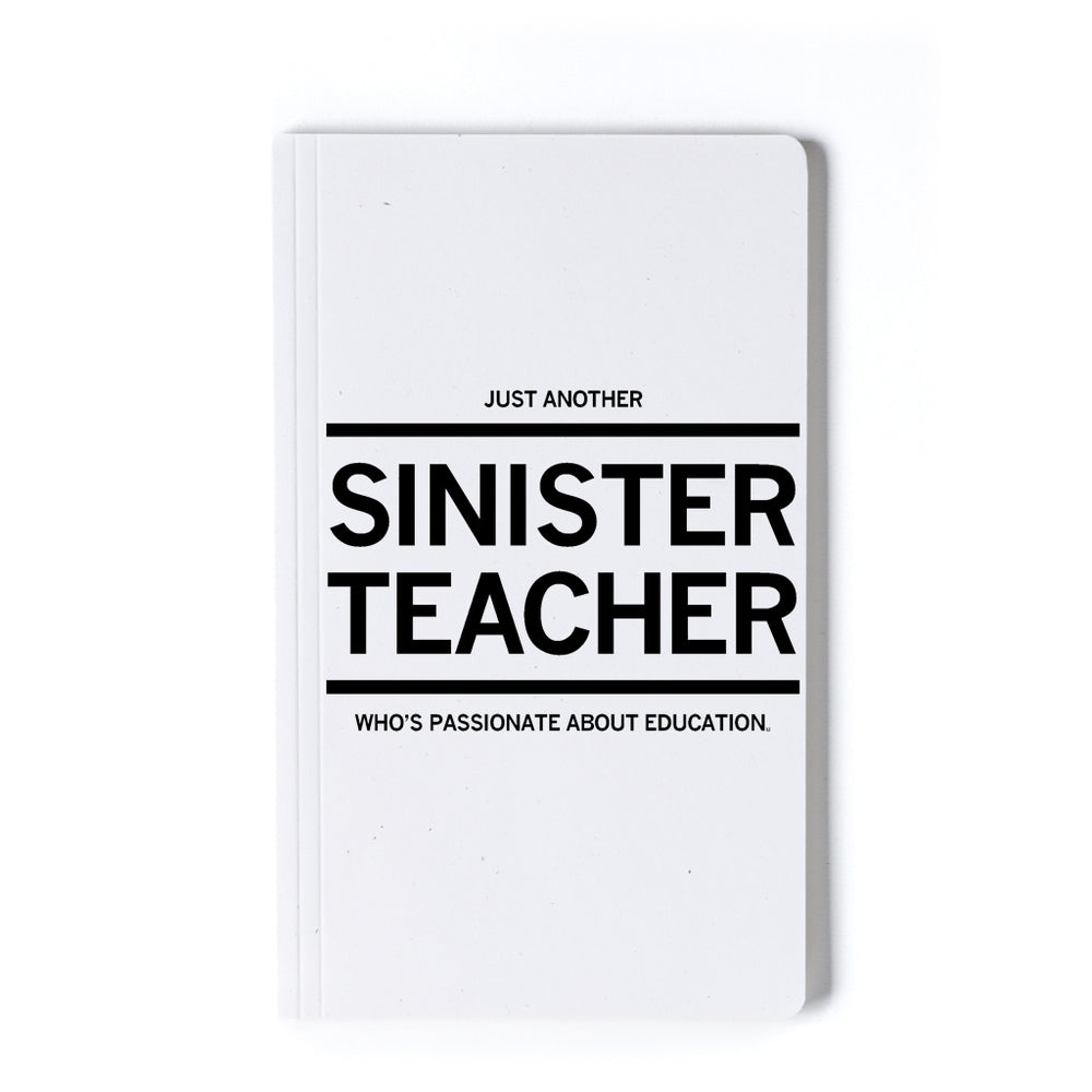 Just Another Sinister Teacher who is passionate about education Notebook