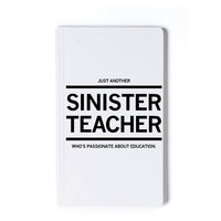 Just Another Sinister Teacher who is passionate about education Notebook