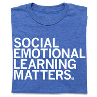 Social Emotional Learning Matters T-Shirt