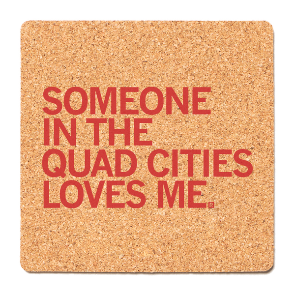 Someone Loves Me Quad Cities Cork Coaster