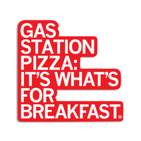 Gas Station Pizza: It's What's for Breakfast Raygun Pizza Casey's Food Die-Cut Sticker