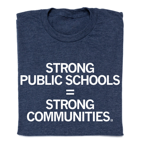 Strong Public Schools Equals Strong Communities T-Shirt