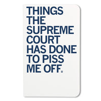 Things The Supreme Court Has Done to Piss Me Off Notebook