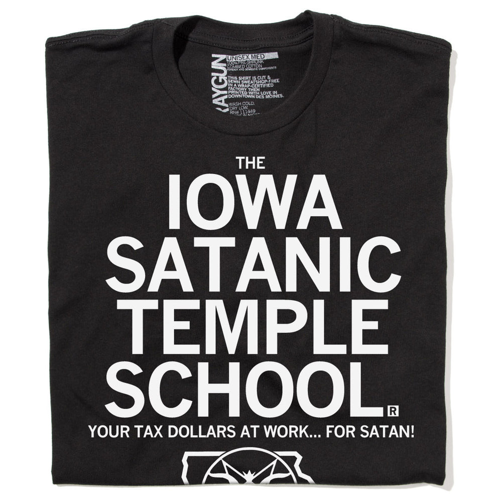 The Iowa Satanic Temple School. Your Tax Dollars At Work... For Satan! Schools Public University Education Black White State Des Moines Ames Cedar Rapids Raygun T-Shirt Standard Snug Unisex