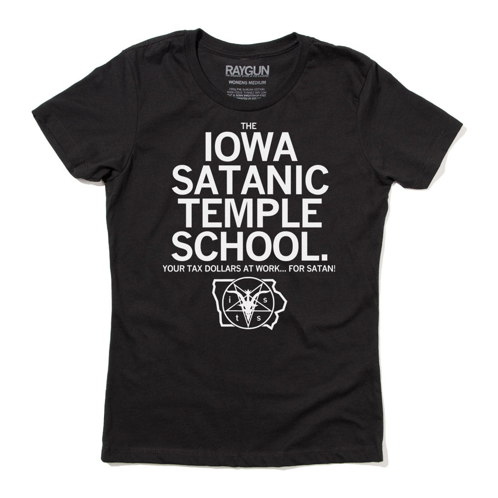 The Iowa Satanic Temple School. Your Tax Dollars At Work... For Satan! Schools Public University Education Black White State Des Moines Ames Cedar Rapids Raygun T-Shirt Standard Snug Unisex