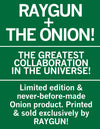 Graphic announcing the greatest collaboration in the universe between RAYGUN and The Onion, noting that limited edition items are sold exclusively by RAYGUN.