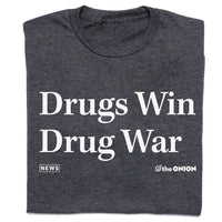 The Onion Drugs Win Drug War Shirt