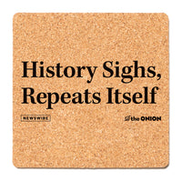 History Sighs Repeats Itself The Onion Coaster