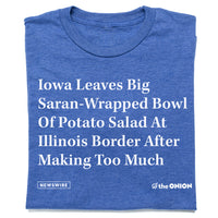 The Onion Iowa leaves big saran-wrapped bowl of potato salad at Illinois border after making too much Shirt