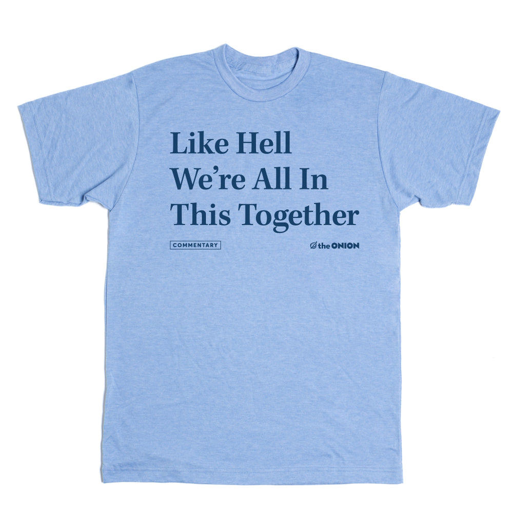 The Onion Like Hell, we're in this together T-Shirt