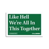 Like Hell, we're in this together The Onion Sticker