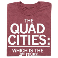 Quad Cities: Which is the 4th One T-Shirt