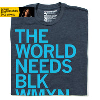 The World Needs Blk Wmxn Shirt