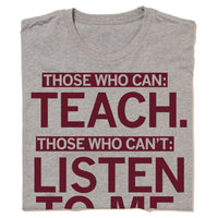 Those who can: Teach Those Who Can't: Listen to Me Education Teacher Teaching Teachers School Schools Public Educator Education T-Shirt Grey Gray Red Unisex Standard