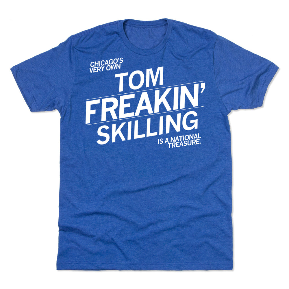 Chicago's Very Own Tom Freakin' Skilling is a National Treasure T-Shirt Raygun White Royal Blue Weather Standard Unisex 