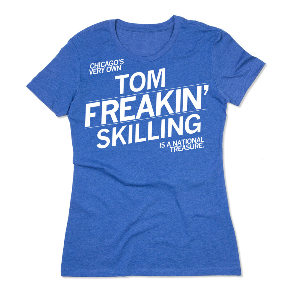 Chicago's Very Own Tom Freakin' Skilling is a National Treasure T-Shirt Raygun White Royal Blue Weather Snug womens