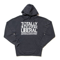Totally Unhinged Liberal Pullover Hoodie