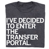 I've Decided To Enter The Transfer Portal T-Shirt