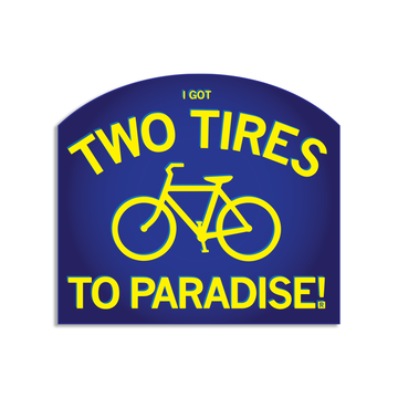 I Got Two Tires to Paradise Die-Cut Sticker