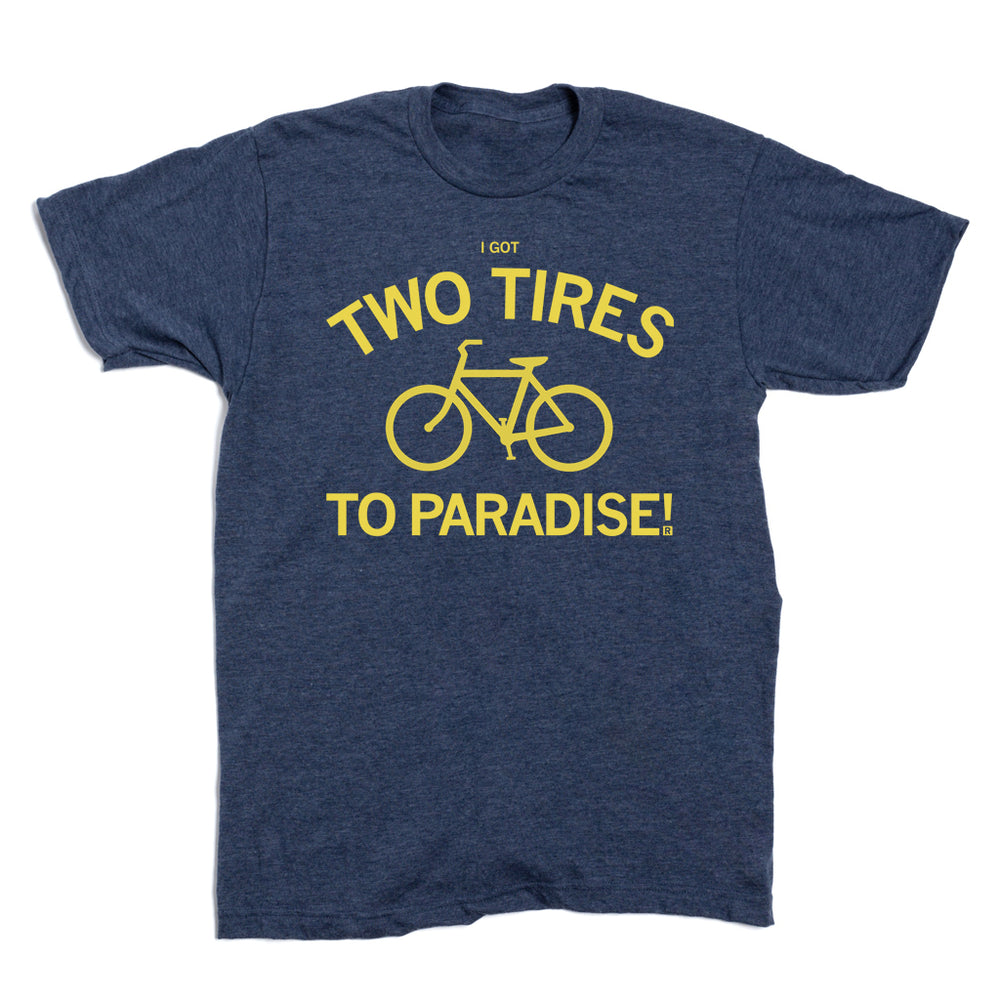 I Got Two Wheels to Paradise T-Shirt