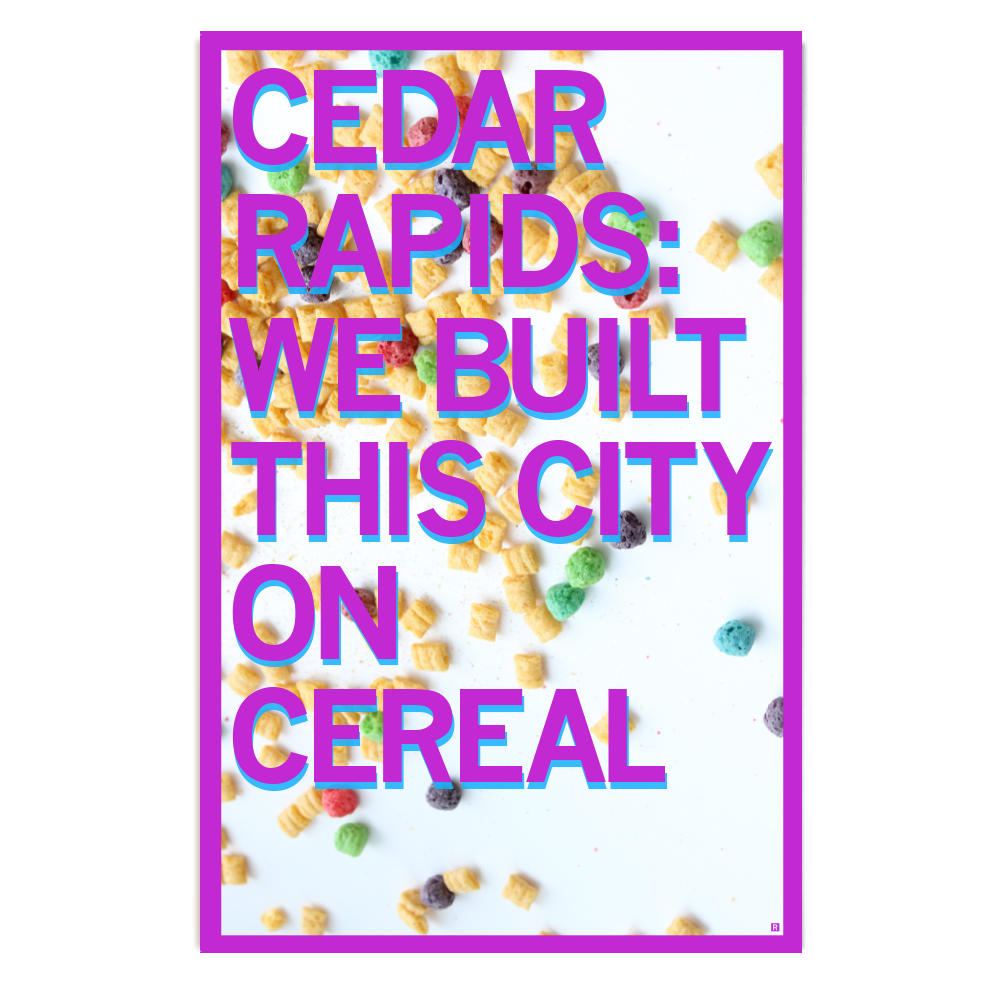 Cedar Rapids We Built This City On Cereal Poster