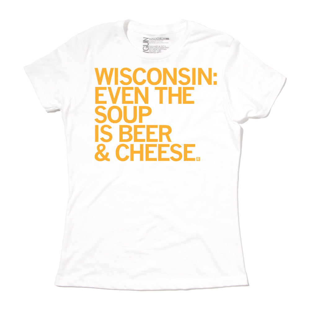 Wisconsin Even The Soup Is Beer & Cheese Food Drink Midwest Milwaukee White Gold Yellow State Raygun T-Shirt Standard Unisex Snug