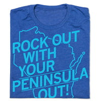 Rock out With Your Peninsula Out! Wisconsin Dells Great Lakes Milwaukee Midwest Map Geography State Peacock Blue Heather Royal Standard Unisex Snug Raygun T-Shirt