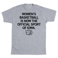 Women's Basketball is now the official sport of Iowa T-Shirt