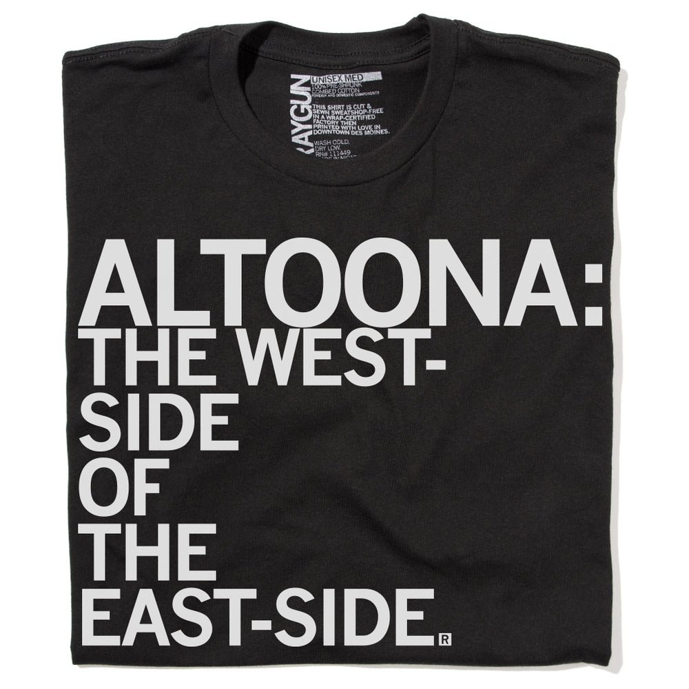 Altoona: The West-Side of the East-Side Iowa Midwest State City Des Moines Raygun T-Shirt Standard Snug Unisex