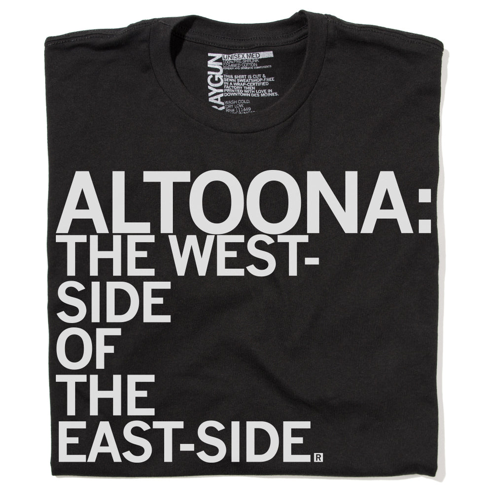 Altoona: The West-Side of the East-Side Iowa Midwest State City Des Moines Raygun T-Shirt Standard Snug Unisex