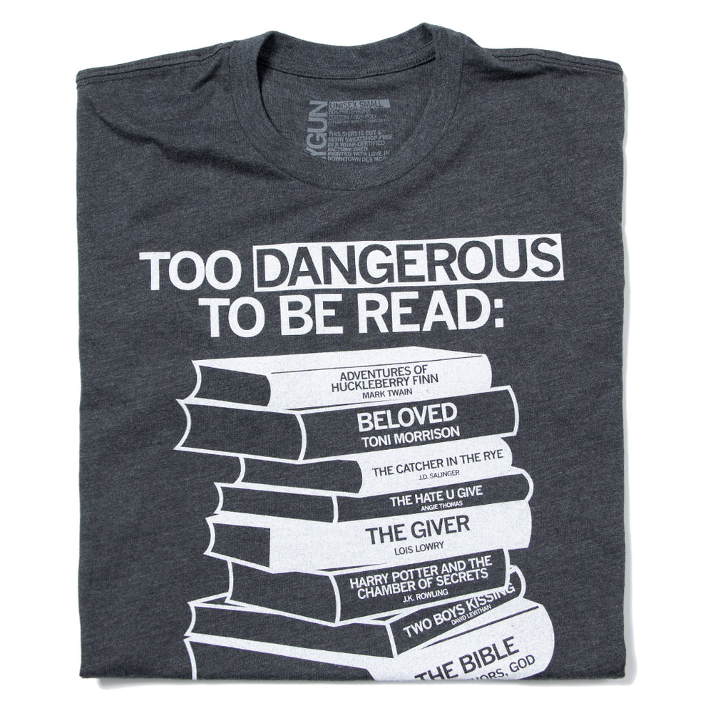 Too Dangerous To Be Read Banned Books T-shirt standard unisex