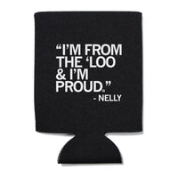 I'm From The Loo and I'm Proud Nelly Can Cooler