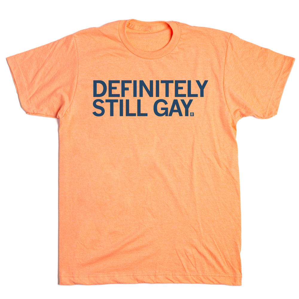 Definitely Still Gay T-Shirt