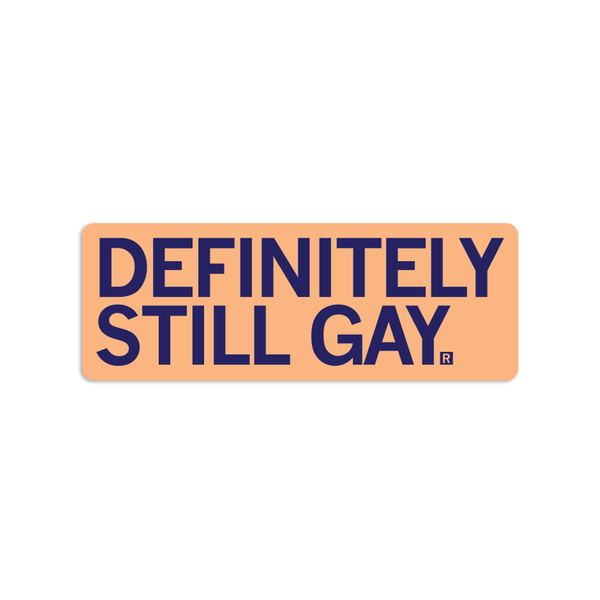 Definitely still gay sticker, gay sticker 