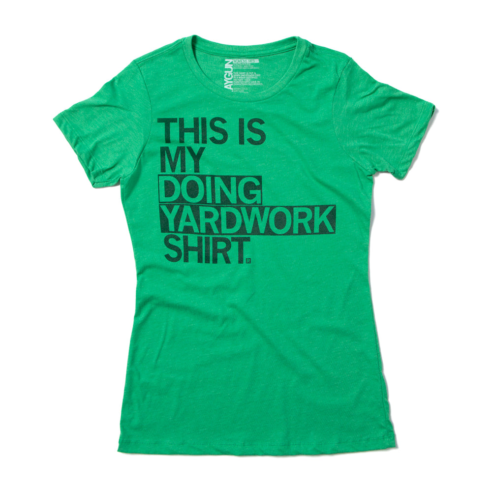 This is My Doing Yardwork Shirt Raygun T-Shirt Snug womens