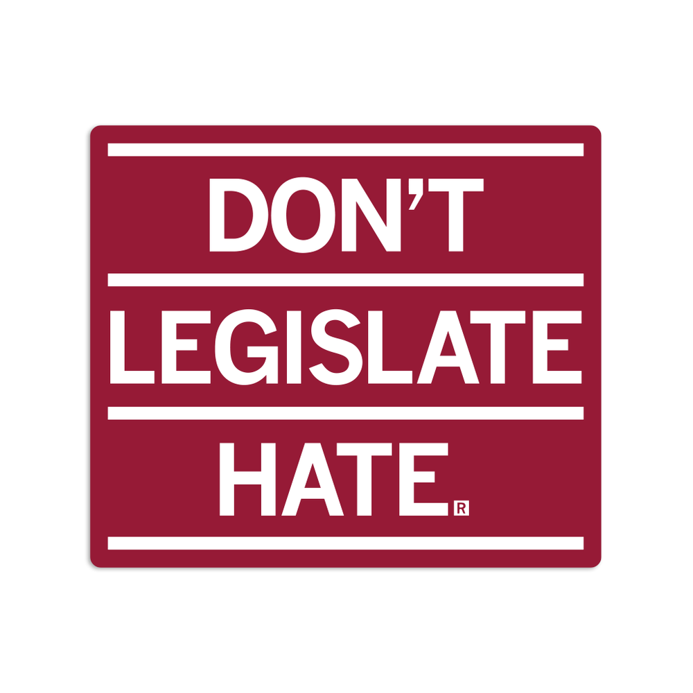 Don't legislate hate sticker, transgender equality, transgender rights,