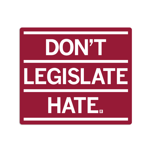 Don't legislate hate sticker, transgender equality, transgender rights,
