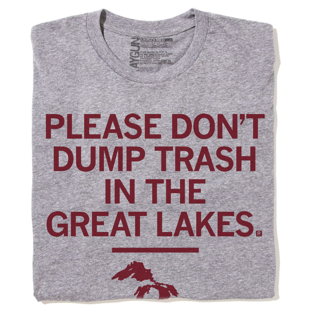 Please Don't Dump Trash In The Great Lakes Shirt