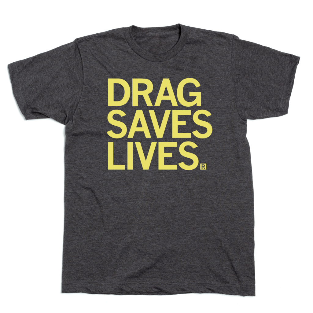 Charcoal t-shirt with the yellow text DRAG SAVES LIVES.