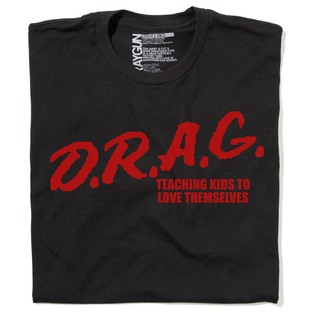 DRAG: Teaching Kids To Love Themselves Shirt