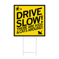 Drive Slow! There are kids & cats around! Yard sign