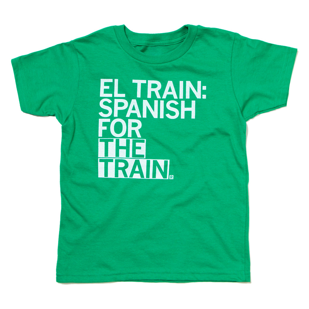 Kelly green T-shirt with white text that reads, EL TRAIN: SPANISH FOR THE THE TRAIN, inspired by the Chicago El Train.