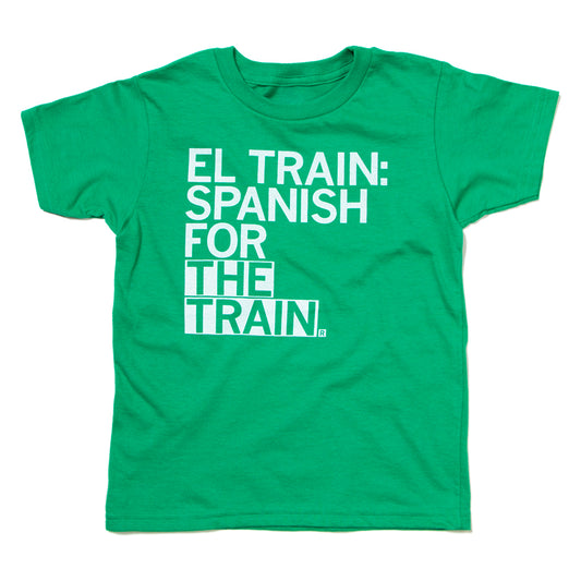 Kelly green T-shirt with white text that reads, EL TRAIN: SPANISH FOR THE THE TRAIN, inspired by the Chicago El Train.
